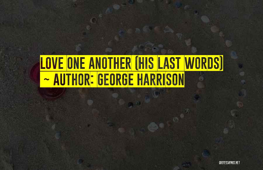 His Last Love Quotes By George Harrison