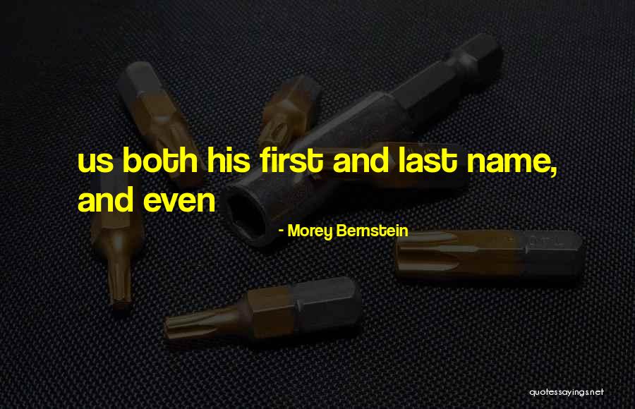 His Last Name Quotes By Morey Bernstein His Last Name Quotes By Morey Bernstein