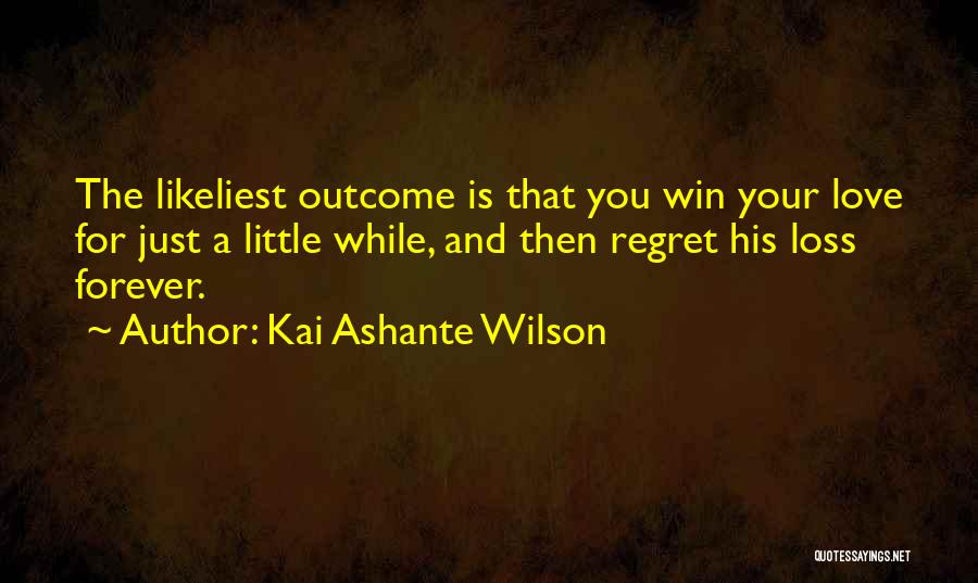 His Loss Love Quotes By Kai Ashante Wilson