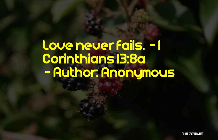 His Love Never Fails Quotes By Anonymous