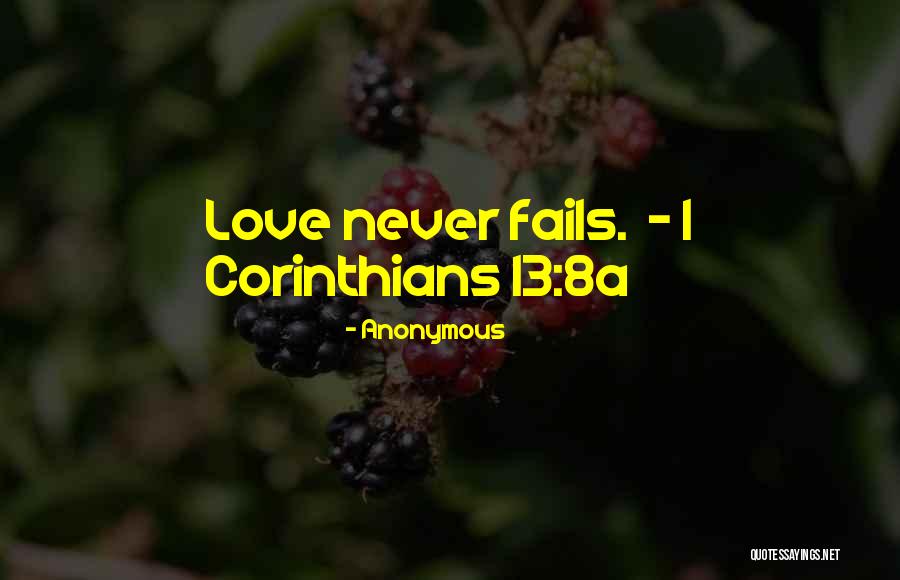 His Love Never Fails Quotes By Anonymous