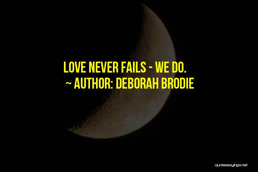 His Love Never Fails Quotes By Deborah Brodie
