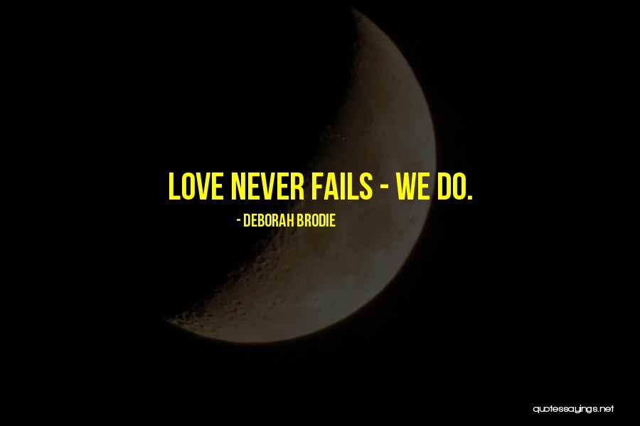 His Love Never Fails Quotes By Deborah Brodie