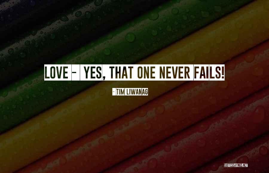 His Love Never Fails Quotes By Tim Liwanag