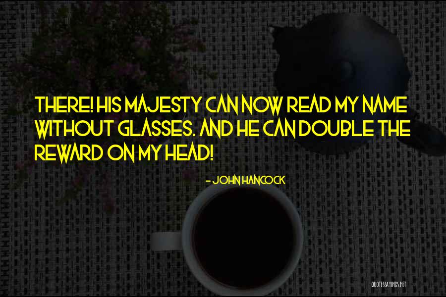 His Majesty Quotes By John Hancock His Majesty Quotes By John Hancock
