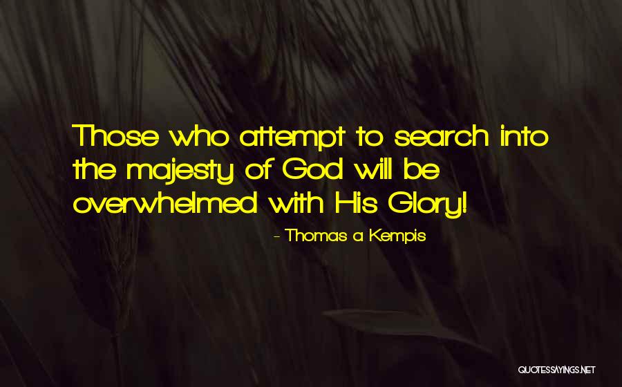 His Majesty Quotes By Thomas A Kempis His Majesty Quotes By Thomas A Kempis