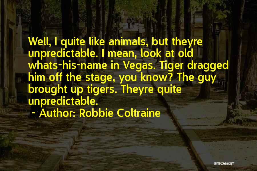 His Name Quotes By Robbie Coltraine