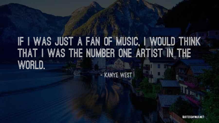 His Number One Fan Quotes By Kanye West