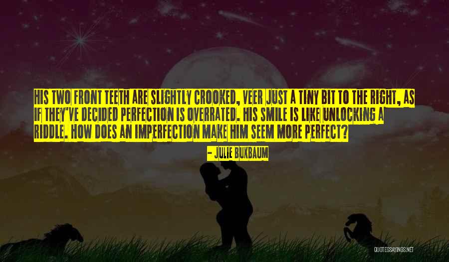 His Perfect Smile Quotes By Julie Buxbaum His Perfect Smile Quotes By Julie Buxbaum