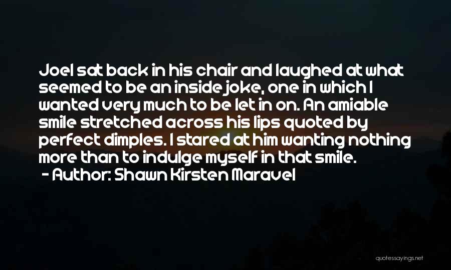His Perfect Smile Quotes By Shawn Kirsten Maravel