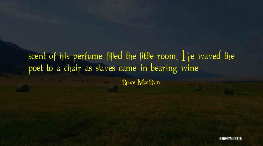 His Perfume Quotes By Bruce MacBain