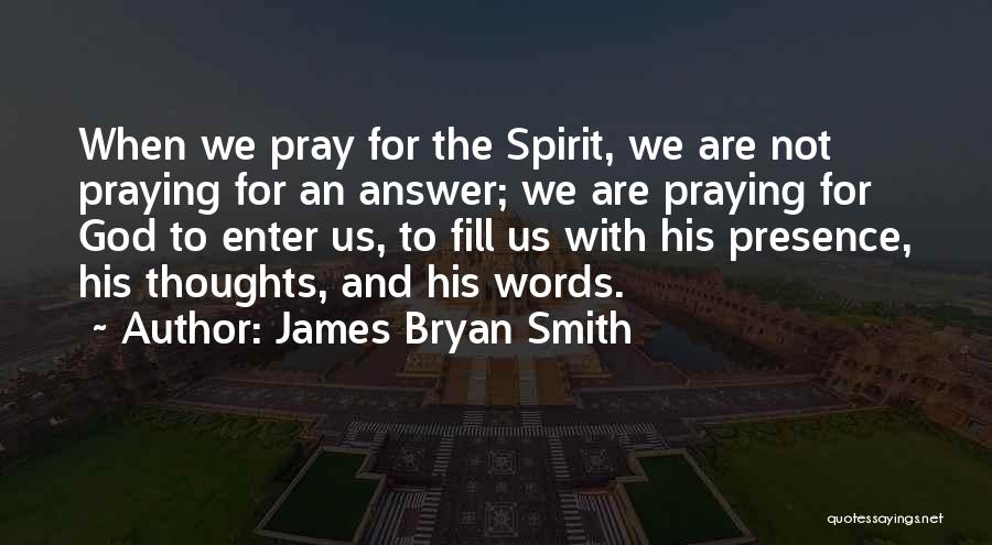 His Presence Quotes By James Bryan Smith