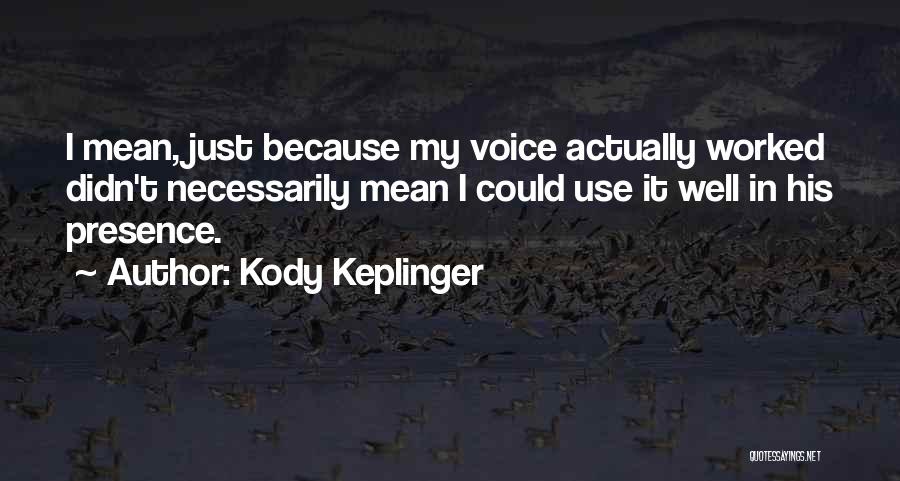His Presence Quotes By Kody Keplinger