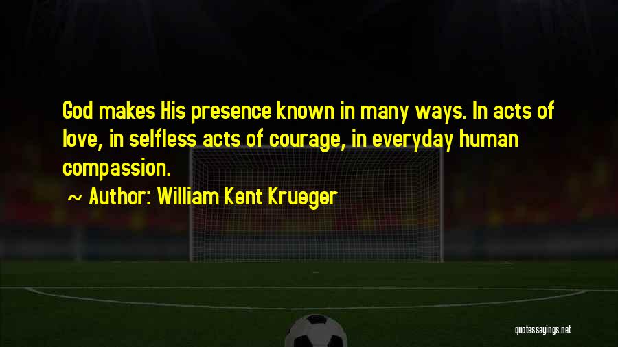 His Presence Quotes By William Kent Krueger