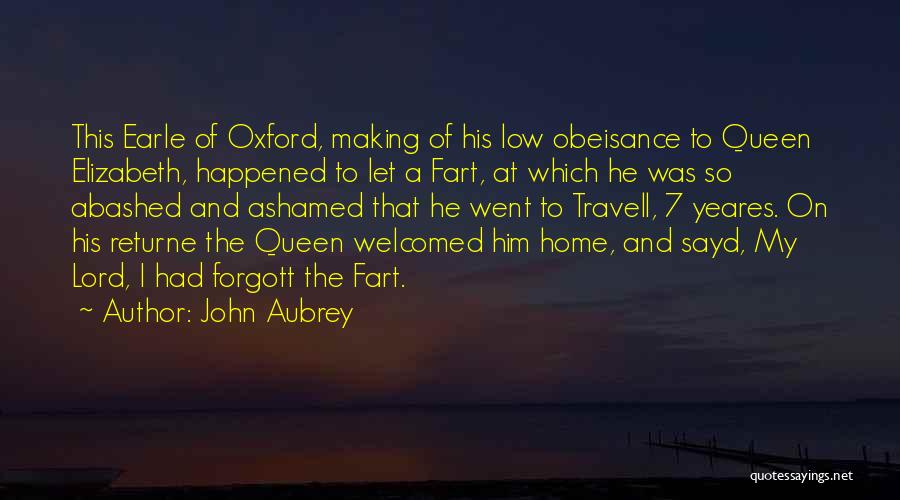 His Queen Quotes By John Aubrey