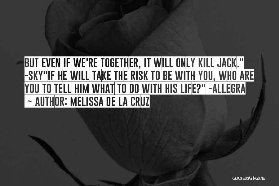 His Risk To Take Quotes By Melissa De La Cruz