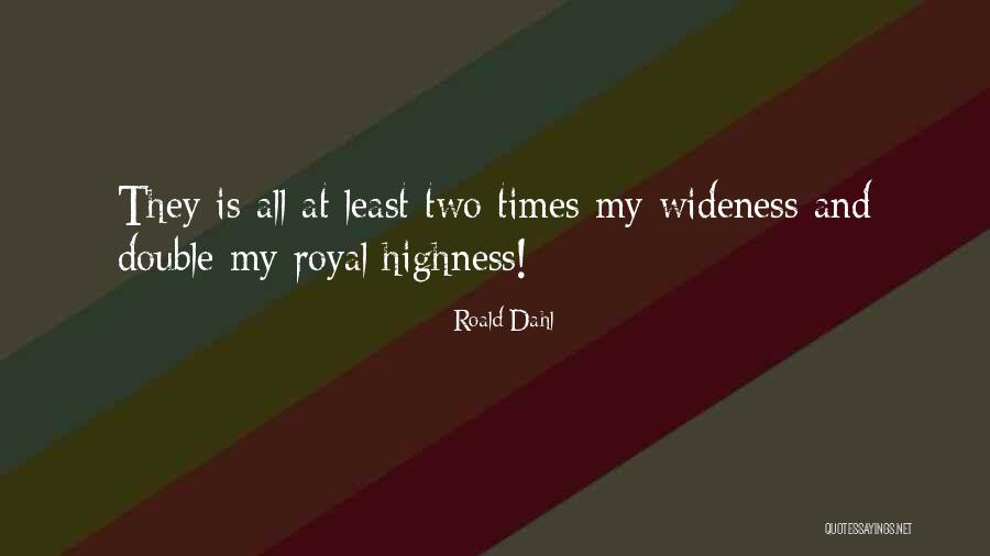 His Royal Highness Quotes By Roald Dahl His Royal Highness Quotes By Roald Dahl