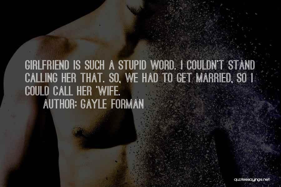 His Stupid Ex Girlfriend Quotes By Gayle Forman