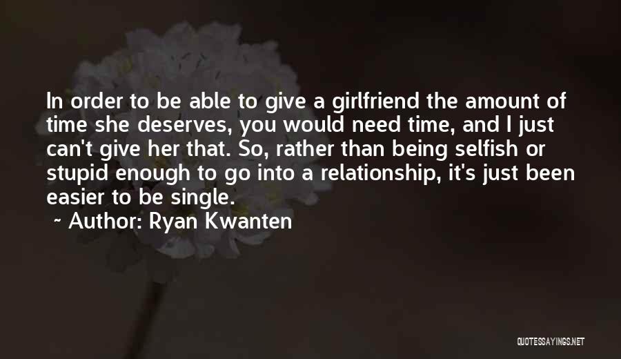 His Stupid Ex Girlfriend Quotes By Ryan Kwanten