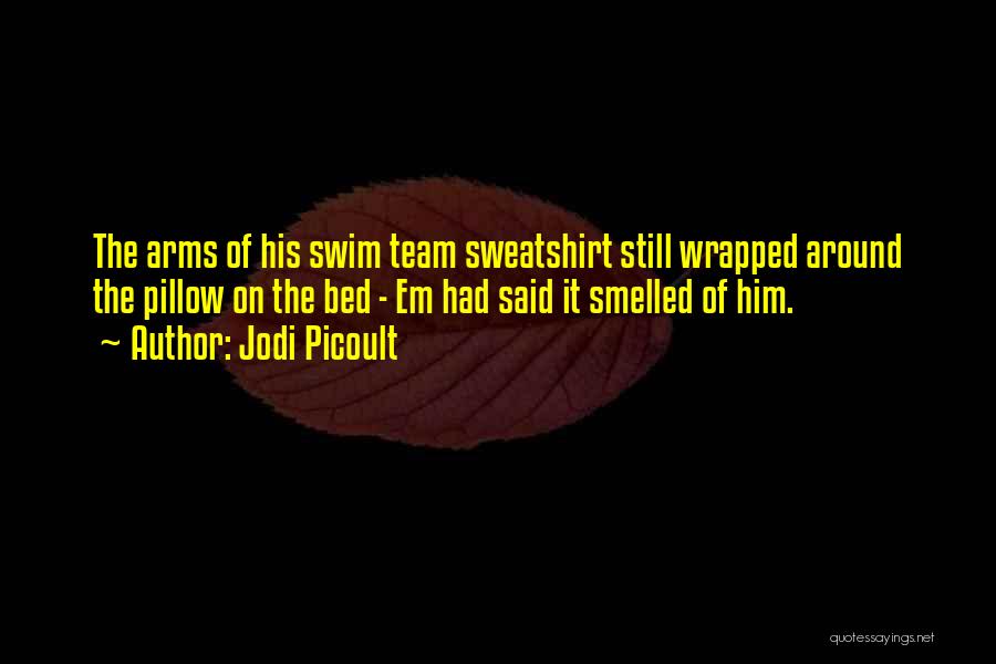 His Sweatshirt Quotes By Jodi Picoult