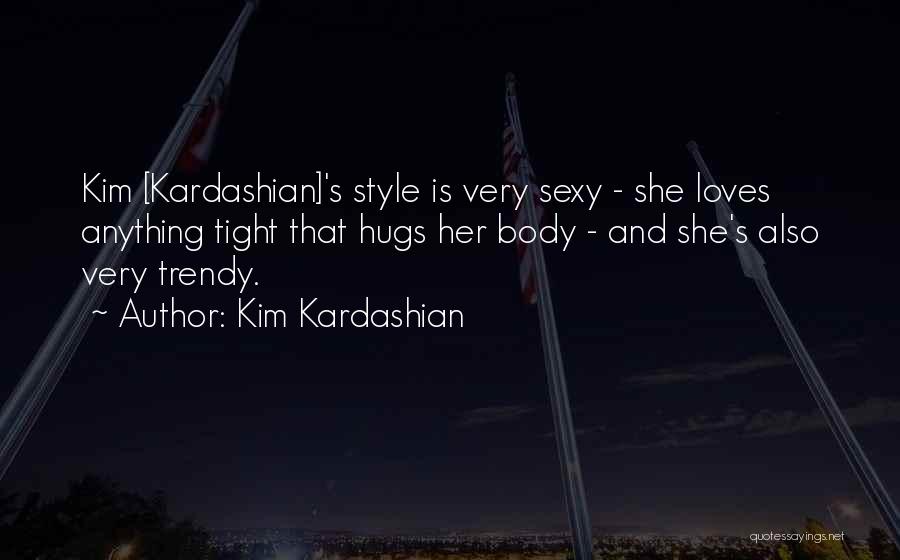 His Tight Hugs Quotes By Kim Kardashian