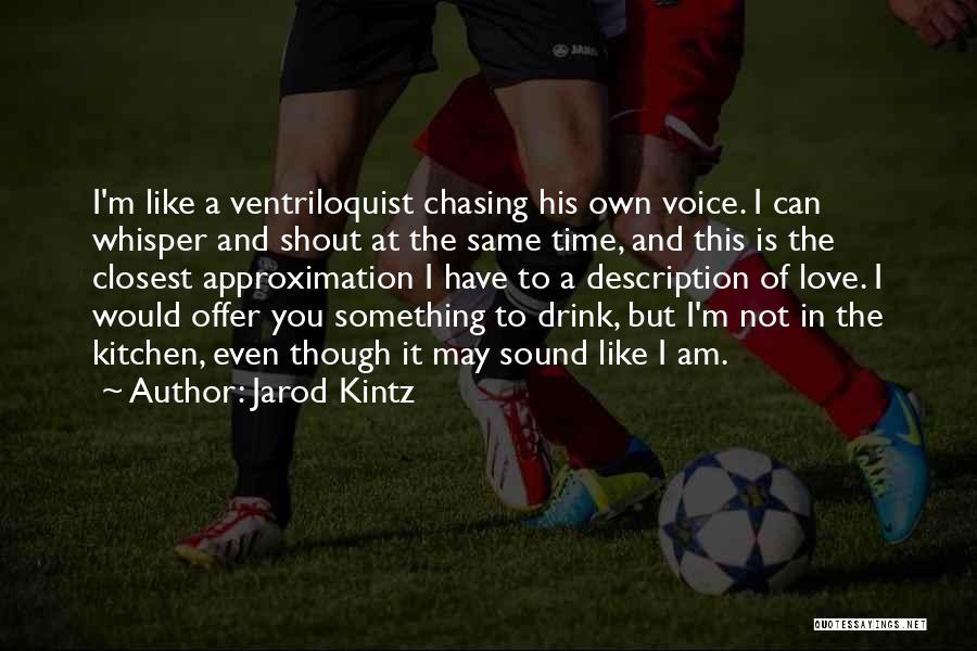 His Voice Love Quotes By Jarod Kintz