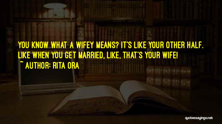 His Wifey Quotes By Rita Ora