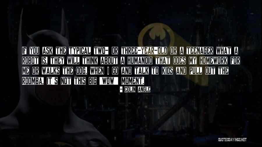 His Wow Moment Quotes By Colin Angle His Wow Moment Quotes By Colin Angle