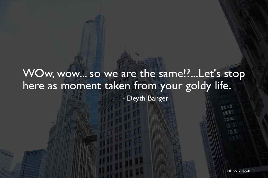 His Wow Moment Quotes By Deyth Banger His Wow Moment Quotes By Deyth Banger
