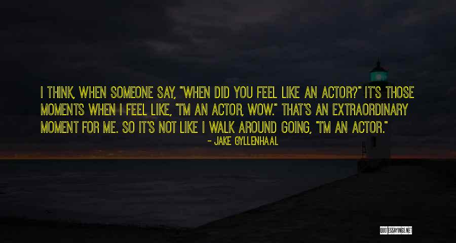 His Wow Moment Quotes By Jake Gyllenhaal His Wow Moment Quotes By Jake Gyllenhaal