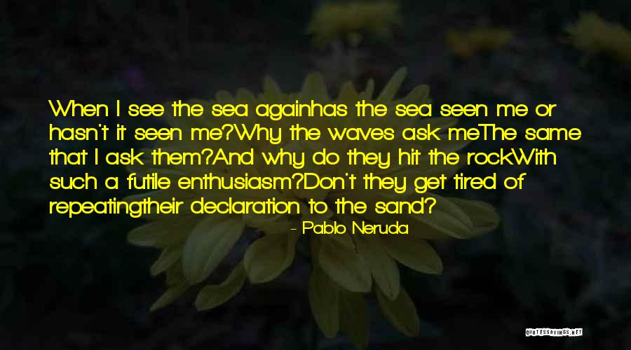 Hishtadlus Quotes By Pablo Neruda Hishtadlus Quotes By Pablo Neruda
