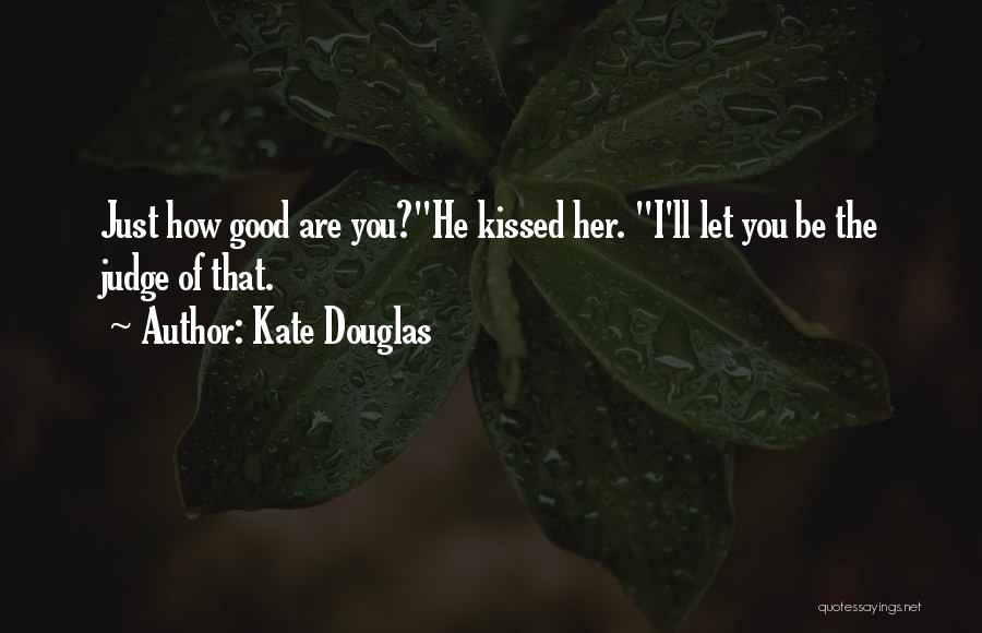 Hisker Quotes By Kate Douglas