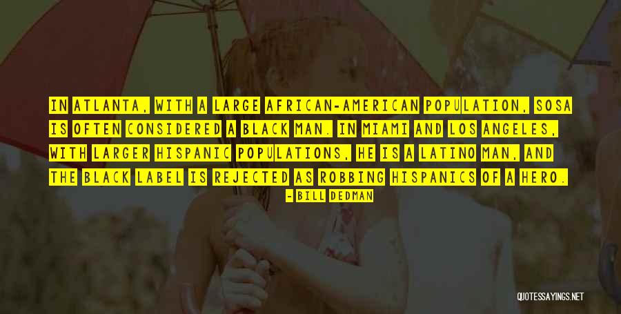 Hispanic American Quotes By Bill Dedman Hispanic American Quotes By Bill Dedman