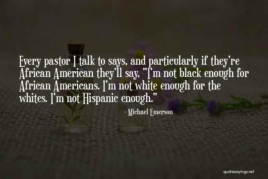 Hispanic American Quotes By Michael Emerson Hispanic American Quotes By Michael Emerson