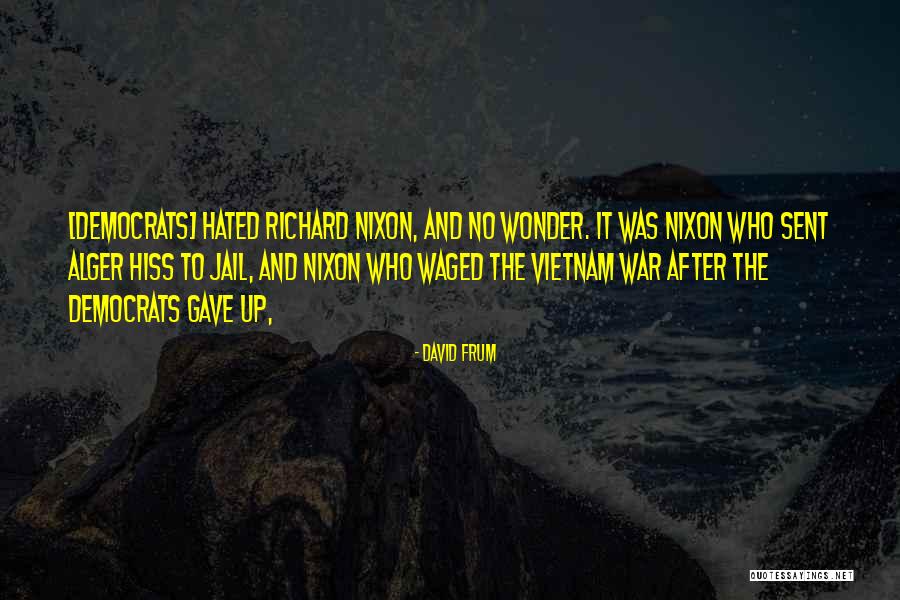 Hiss Quotes By David Frum Hiss Quotes By David Frum