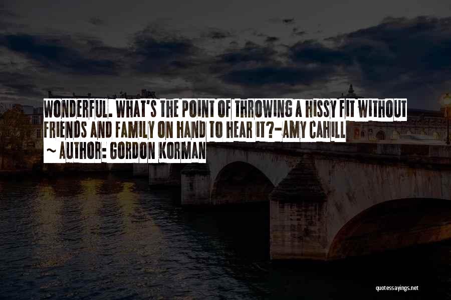 Hissy Fit Quotes By Gordon Korman