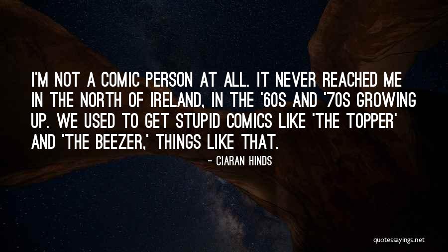 Histologically Confirmed Quotes By Ciaran Hinds Histologically Confirmed Quotes By Ciaran Hinds