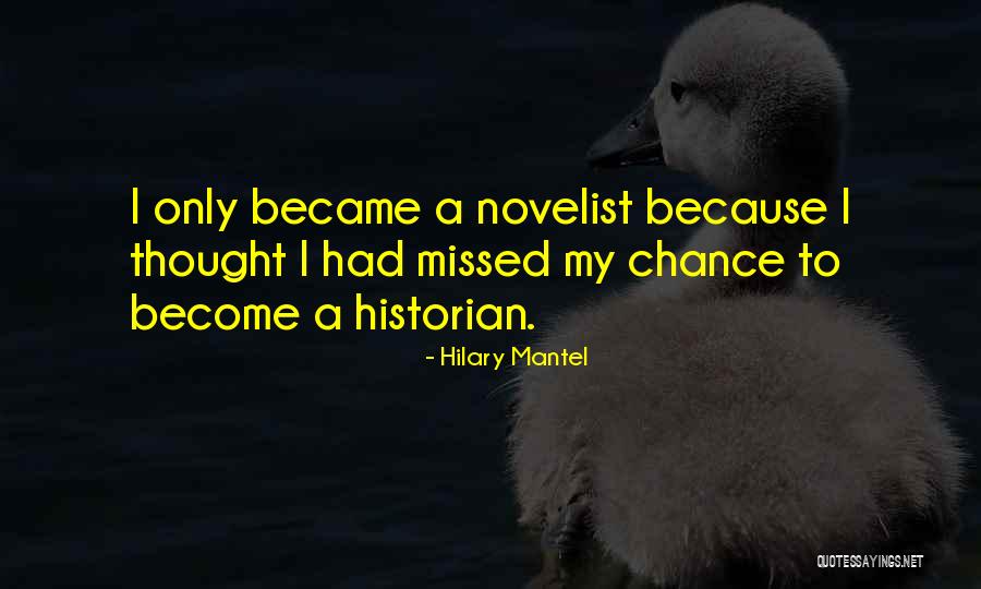 Historian Quotes By Hilary Mantel
