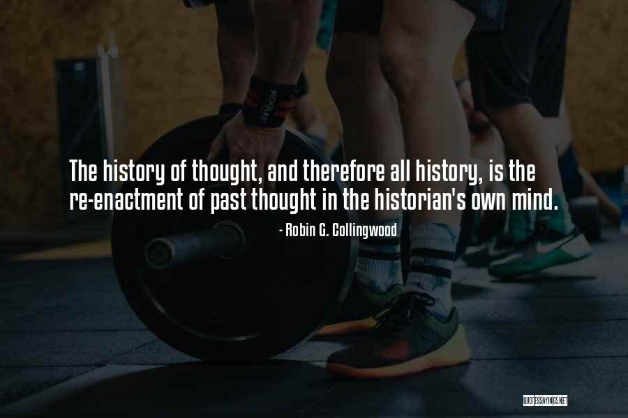 Historian Quotes By Robin G. Collingwood