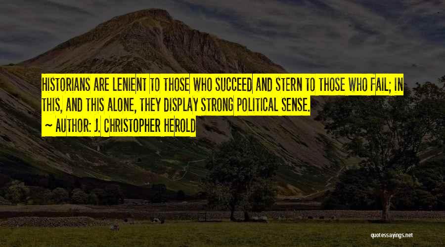 Historians Quotes By J. Christopher Herold