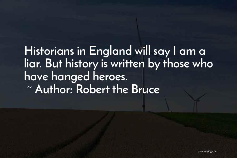 Historians Quotes By Robert The Bruce