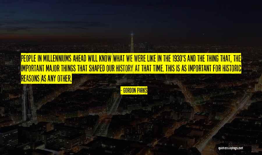 Historic Quotes By Gordon Parks Historic Quotes By Gordon Parks