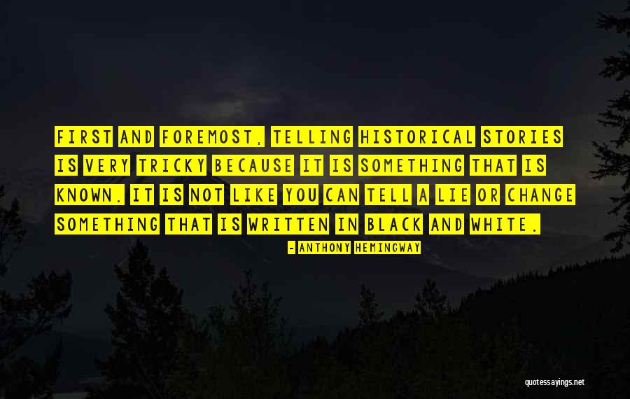 Historical Change Quotes By Anthony Hemingway Historical Change Quotes By Anthony Hemingway