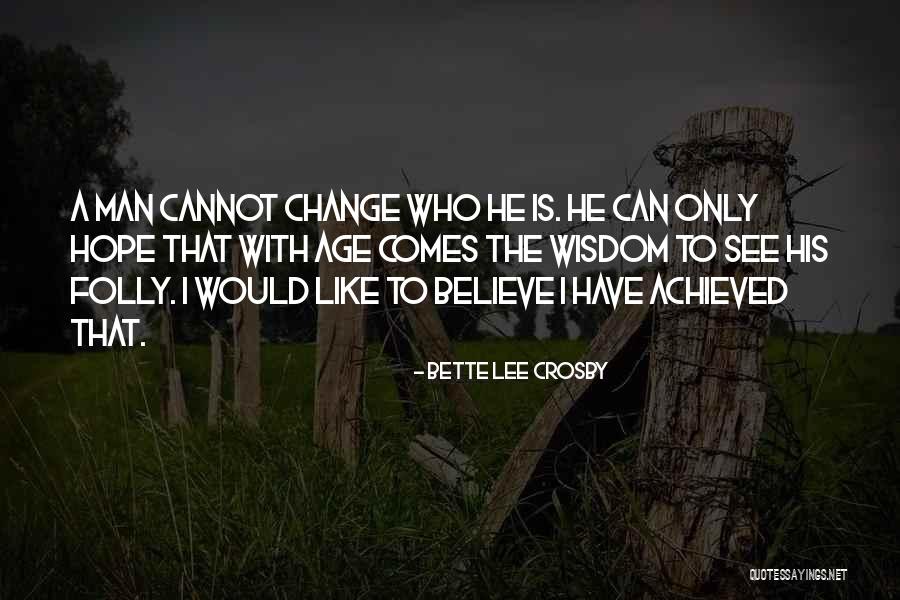 Historical Change Quotes By Bette Lee Crosby Historical Change Quotes By Bette Lee Crosby