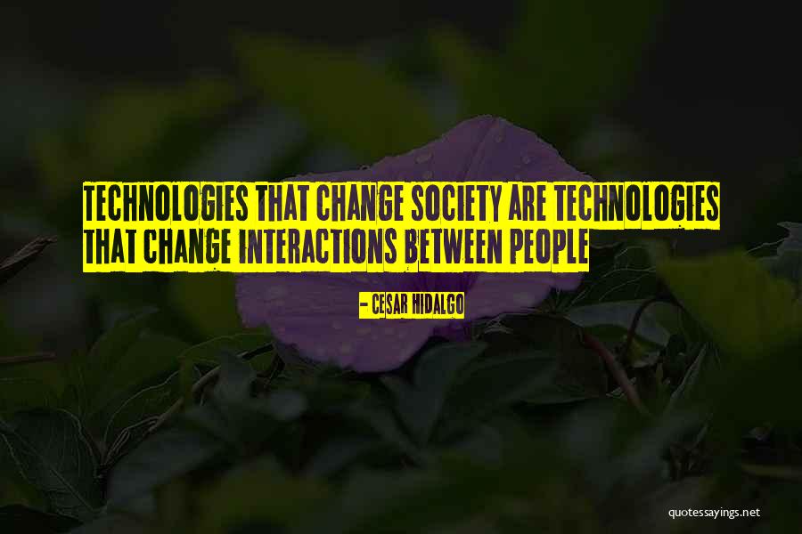 Historical Change Quotes By Cesar Hidalgo Historical Change Quotes By Cesar Hidalgo