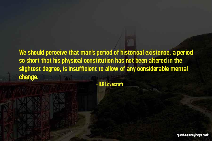 Historical Change Quotes By H.P. Lovecraft Historical Change Quotes By H.P. Lovecraft