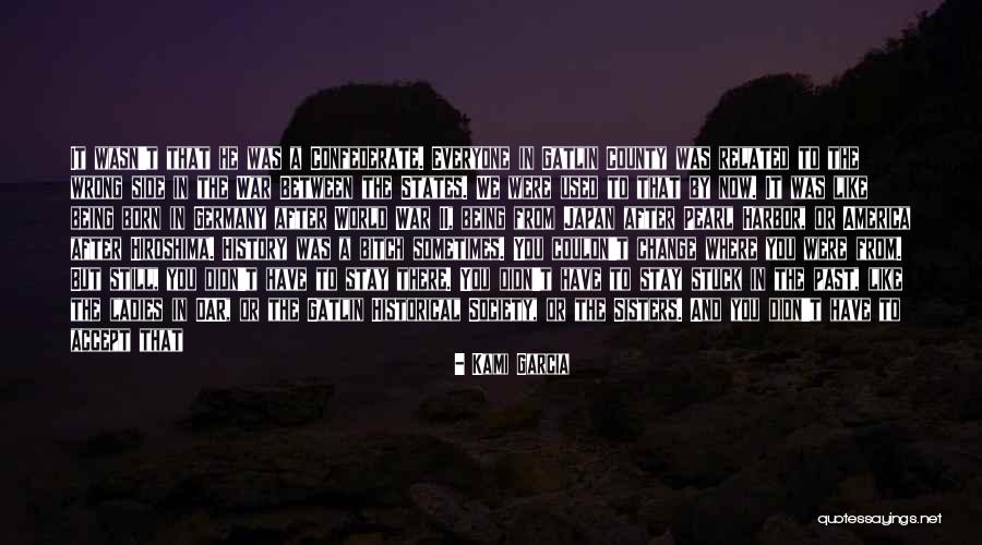 Historical Change Quotes By Kami Garcia Historical Change Quotes By Kami Garcia