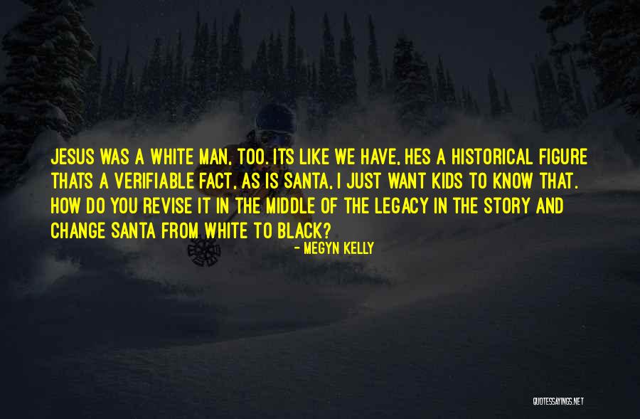 Historical Change Quotes By Megyn Kelly Historical Change Quotes By Megyn Kelly