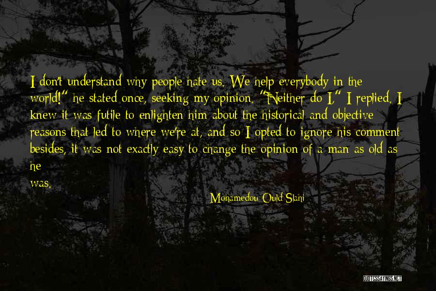 Historical Change Quotes By Mohamedou Ould Slahi Historical Change Quotes By Mohamedou Ould Slahi