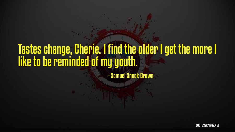 Historical Change Quotes By Samuel Snoek-Brown Historical Change Quotes By Samuel Snoek-Brown